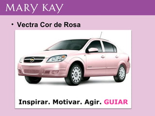 Vectra Cor de Rosa Inspirar. Motivar. Agir.  GUIAR 