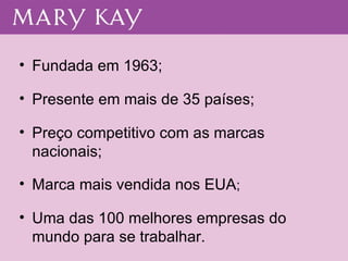 Fundada em 1963; Presente em mais de 35 países; Preço competitivo com as marcas nacionais; Marca mais vendida nos EUA ;  Uma das 100 melhores empresas do mundo para se trabalhar. 