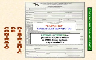 -USAR PRODUTOS OU GANHAR ALGUM-
      “CADASTRO”
COM ESCOLHA DE PRODUTOS!

  CONSUMIR e OFERECER (%) os
  produtos da FLP para a melhora
   da SAÚDE de seus familiares,
       amigos e conhecidos.
 