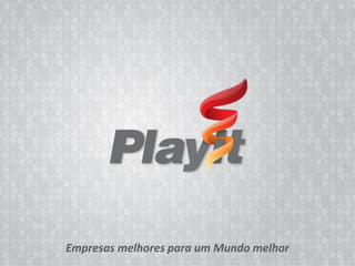 Empresas melhores para um Mundo melhor
                             Empresas melhores para um Mundo melhor
 