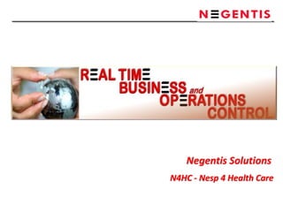Negentis Solutions
N4HC - Nesp 4 Health Care
 
