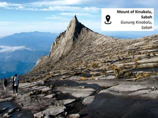 Mount of Kinabalu,
Sabah
Gunung Kinabalu,
Sabah
 