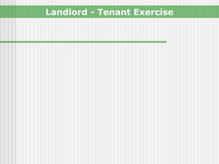 Landlord - Tenant Exercise
 