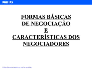 FORMAS BÁSICAS DE NEGOCIAÇÃO E CARACTERÍSTICAS DOS NEGOCIADORES 