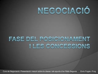Curs de Negociació. Presentació i resum sobre la classe i els apunts d’en Rafa Segovia

Enric Fogàs i Puig

 