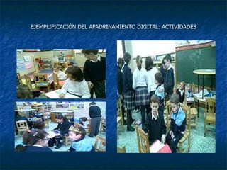 EJEMPLIFICACIÓN DEL APADRINAMIENTO DIGITAL: ACTIVIDADES 