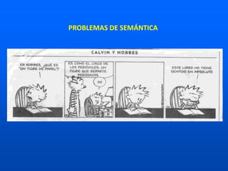 PROBLEMAS DE SEMÁNTICA
 