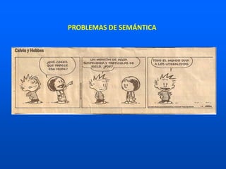 PROBLEMAS DE SEMÁNTICA
 