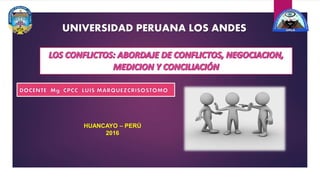 UNIVERSIDAD PERUANA LOS ANDES
HUANCAYO – PERÚ
2016
 