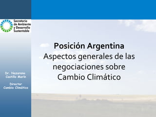 Posición Argentina Aspectos generales de las negociaciones sobre Cambio Climático 