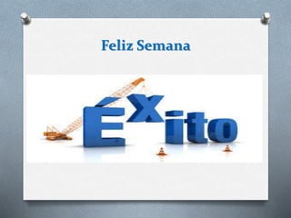 Feliz Semana
 