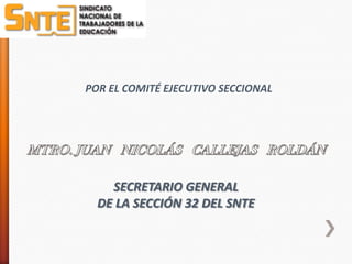 POR EL COMITÉ EJECUTIVO SECCIONAL




    SECRETARIO GENERAL
  DE LA SECCIÓN 32 DEL SNTE
 