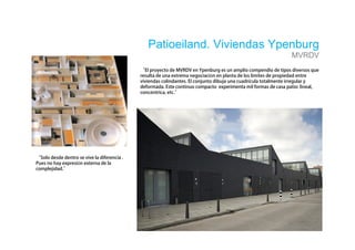 Patioeiland. Viviendas Ypenburg
                              MVRDV

               ó


    é




ó
 