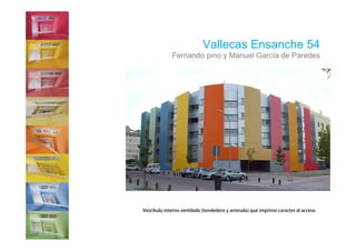 Vallecas Ensanche 54
    Fernando pino y Manuel García de Paredes




í                                 á
 