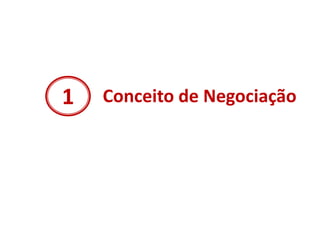 1 Conceito de Negociação
 