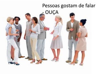 Pessoas gostam de falar
- OUÇA
 