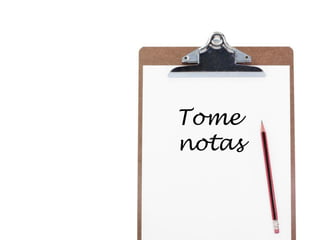 Tome
notas
 