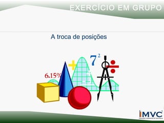 EXERCÍCIO EM GRUPO

A troca de posições

 
