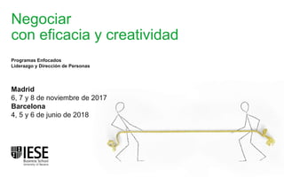 Negociar
con eficacia y creatividad
Madrid
6, 7 y 8 de noviembre de 2017
Barcelona
4, 5 y 6 de junio de 2018
Programas Enfocados
Liderazgo y Dirección de Personas
 