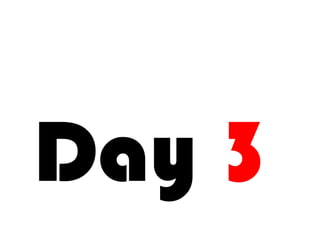 Day 3
 