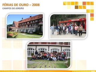 2010
FÉRIAS DE OURO – 2008
CAMPOS DO JORDÃO
 