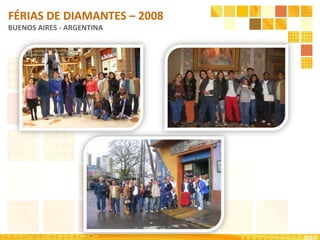 2010
FÉRIAS DE DIAMANTES – 2008
BUENOS AIRES - ARGENTINA
 