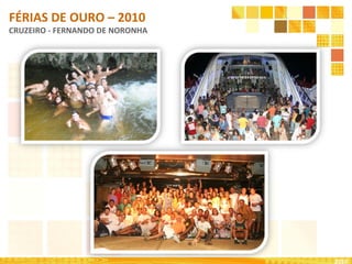 2010 FÉRIAS DE OURO – 2010 CRUZEIRO - FERNANDO DE NORONHA 
