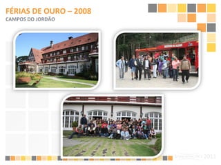FÉRIAS DE OURO – 2008 CAMPOS DO JORDÃO 