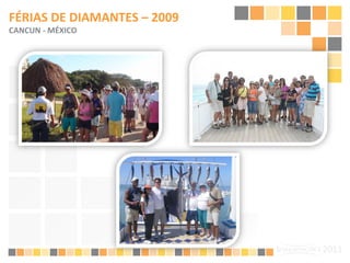 FÉRIAS DE DIAMANTES – 2009 CANCUN - MÉXICO 