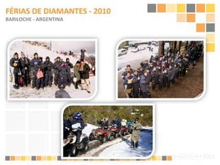 FÉRIAS DE DIAMANTES - 2010 BARILOCHE - ARGENTINA 