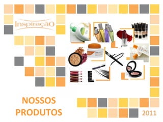 NOSSOS PRODUTOS 
