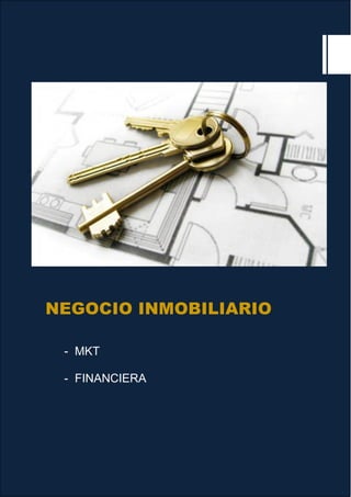 NEGOCIO INMOBILIARIO
- MKT
- FINANCIERA
 