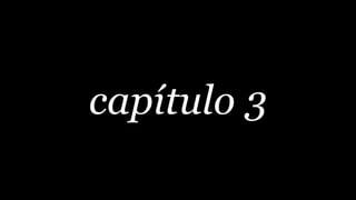 capítulo 3
 