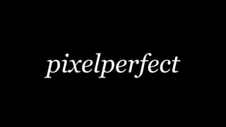 pixelperfect
 
