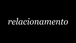 relacionamento
 