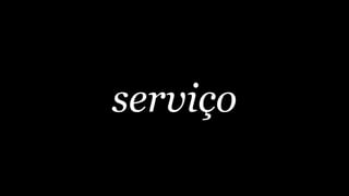 serviço
 