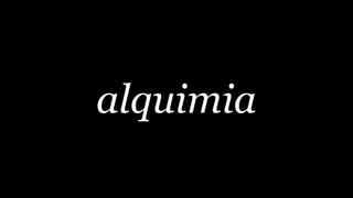 alquimia
 