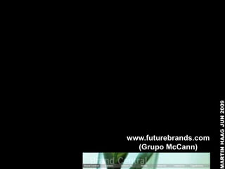 MARTIN HAAG JUN 2009
www.futurebrands.com
  (Grupo McCann)
 