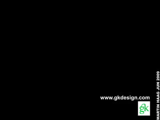 www.gkdesign.com




MARTIN HAAG JUN 2009
 
