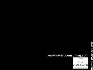MARTIN HAAG JUN 2009
www.inwardconsulting.com
 