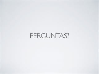 PERGUNTAS?

 