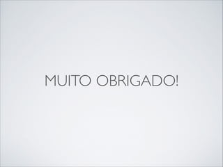 MUITO OBRIGADO!

 