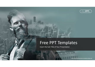 http://www.free-powerpoint-templates-design.com
Free PPT Templates
Insert the Sub Title of Your Presentation
 