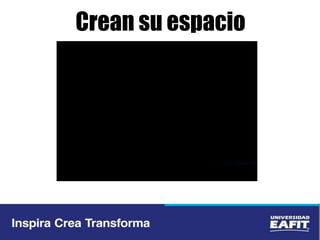 Crean su espacio
 