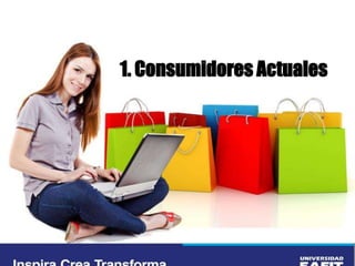 1. Consumidores Actuales
 