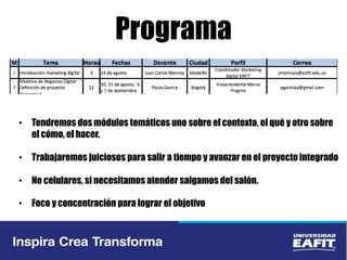 Programa
• Tendremos dos módulos temáticos uno sobre el contexto, el qué y otro sobre
el cómo, el hacer.
• Trabajaremos juiciosos para salir a tiempo y avanzar en el proyecto integrado
• No celulares, si necesitamos atender salgamos del salón.
• Foco y concentración para lograr el objetivo
 