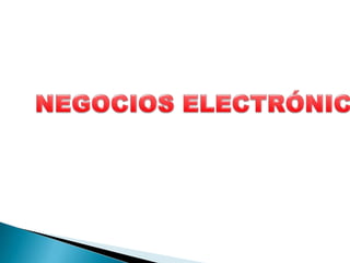 NEGOCIOS ELECTRÓNICOS 