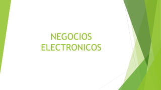 NEGOCIOS
ELECTRONICOS
 