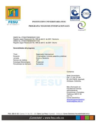 INSTITUCION UNIVERSITARIA FESU

                    PROGRAMA NEGOCIOS INTERNACIONALES




SNIES No. 273943706580504511200
...