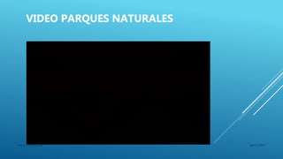 VIDEO PARQUES NATURALES
08/11/2019Karen Carreño Diaz
 